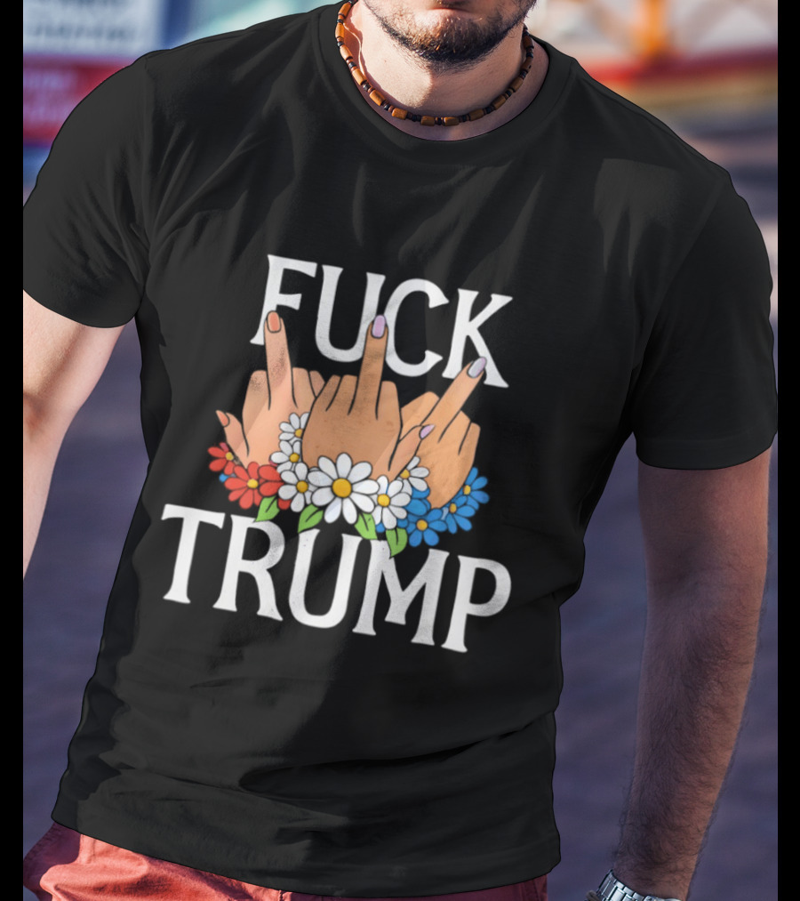 FUCK TRUMP Middle Finger Hands With Flowers T-Shirt