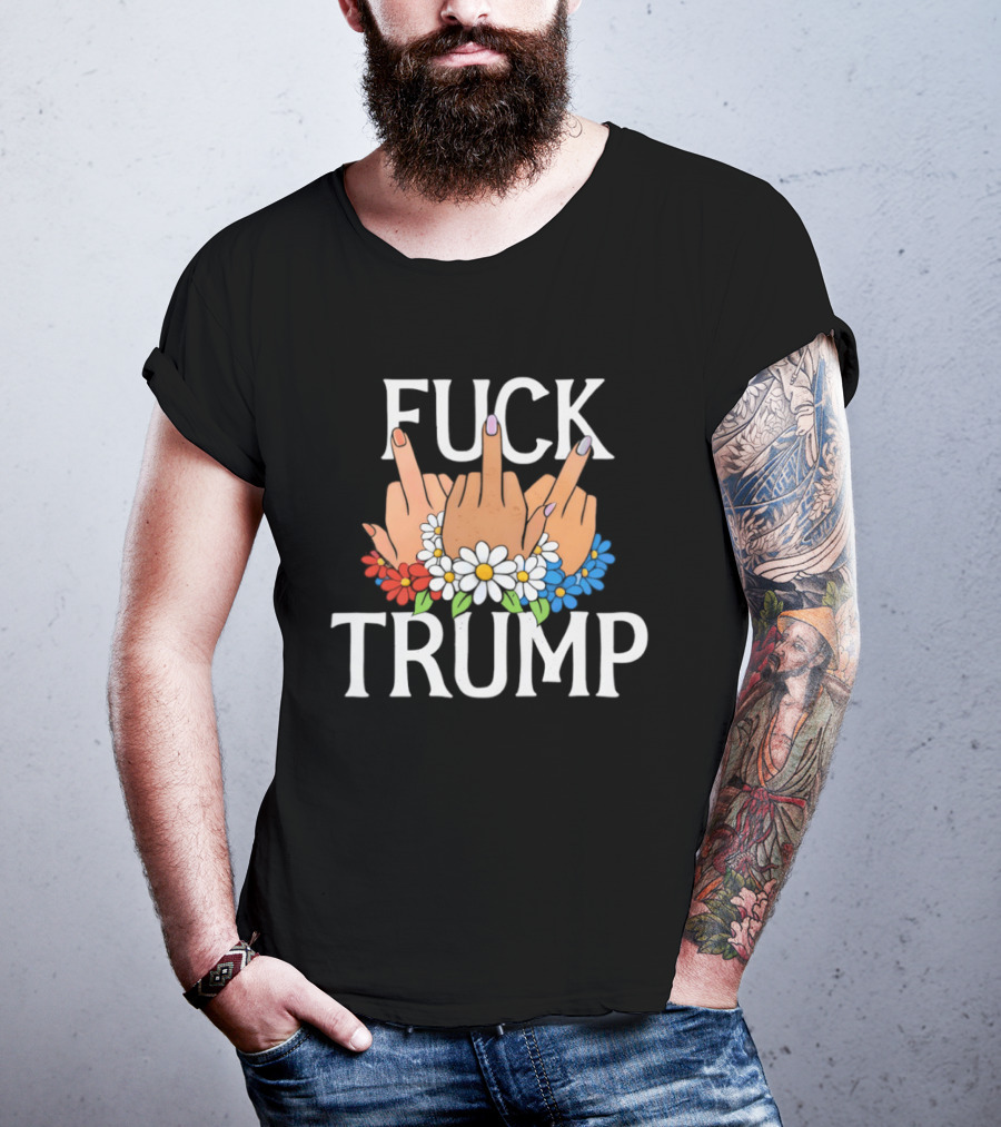 FUCK TRUMP Middle Finger Hands With Flowers T-Shirt