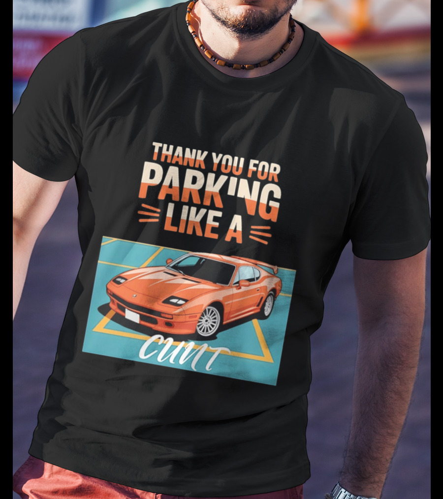 Thank You For Parking Like A Cunt De Tomaso Pantera Car T-Shirt