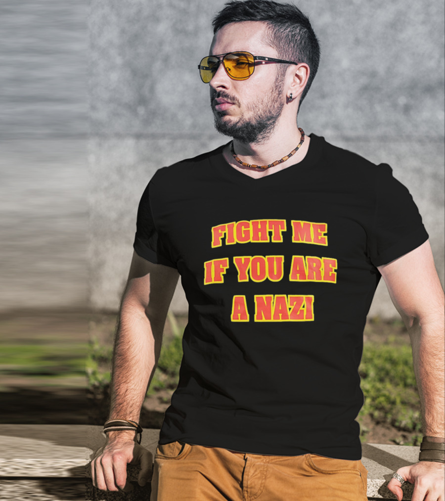 Fight Me If You Are A Nazi T-Shirt