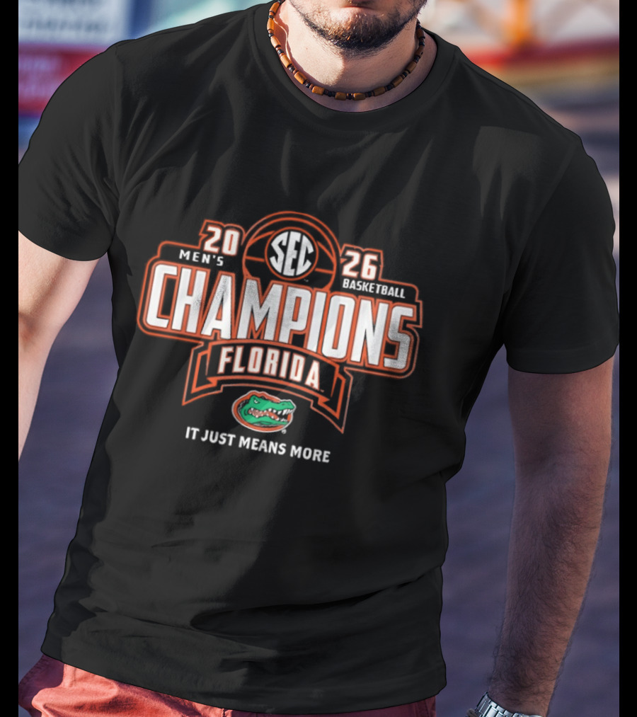 Florida Gators 2026 Men's Basketball SEC Champions It Just Means More T-Shirt