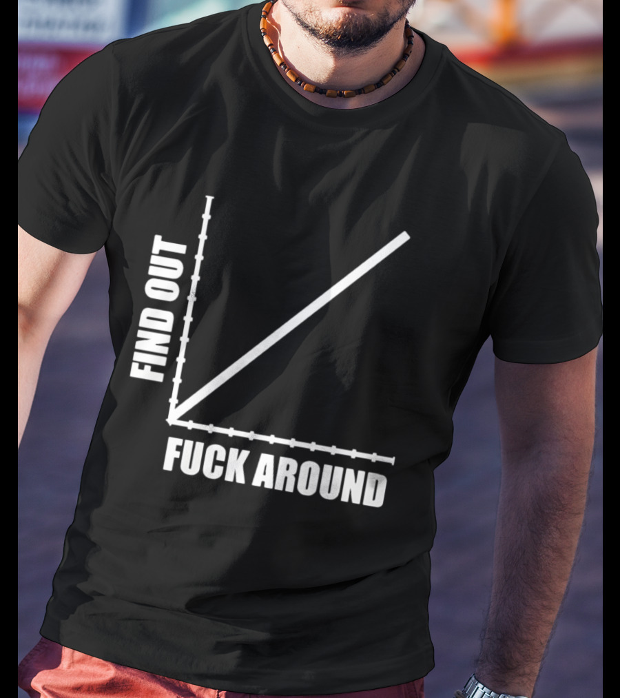 Find Out Fuck Around Graph FAFO T-Shirt