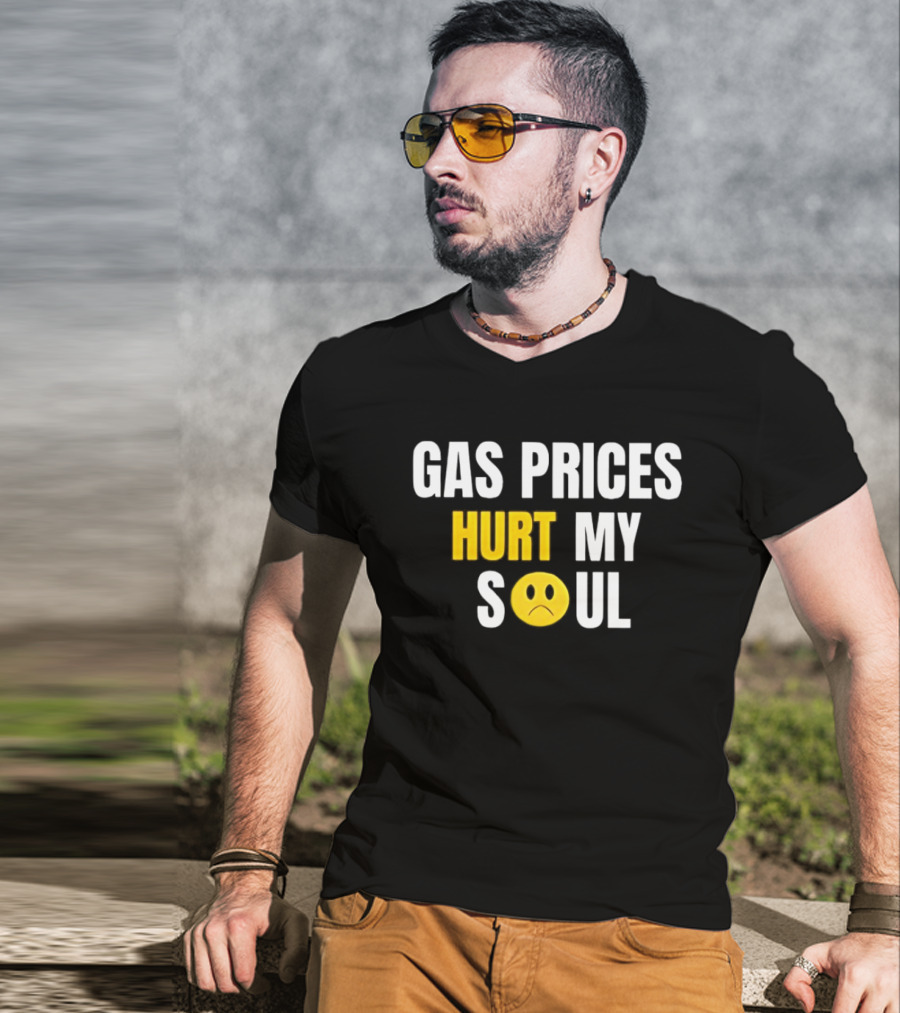 Gas Prices Hurt My Soul Sad Face Emoji T-Shirt