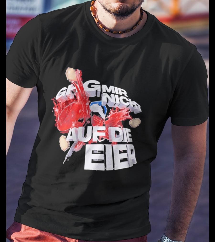 Geh Mir Nicht Mehr Auf Die Eier Spruch Mit Zerschlagenem Ei Und Roter Farbe T-Shirt