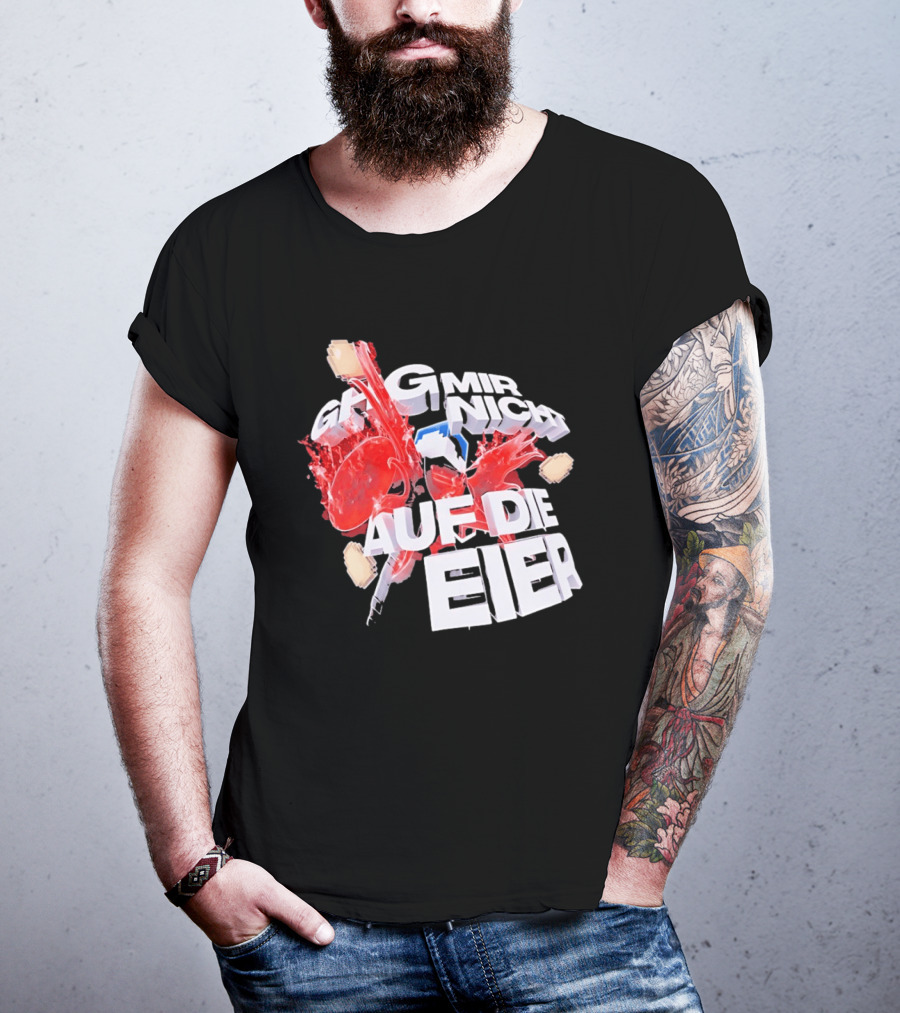 Geh Mir Nicht Mehr Auf Die Eier Spruch Mit Zerschlagenem Ei Und Roter Farbe T-Shirt