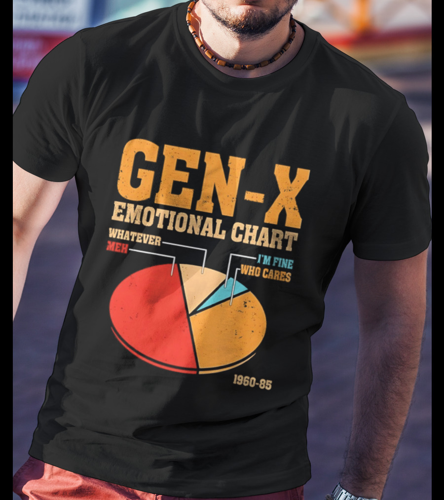 Gen X Emotional Chart Whatever Meh I'm Fine Who Cares 1960 85 T-Shirt