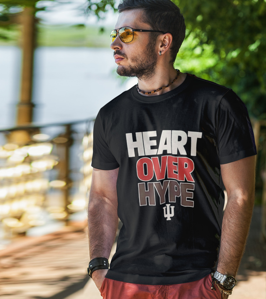 Heart Over Hype Indiana University IU Hoosiers T-Shirt