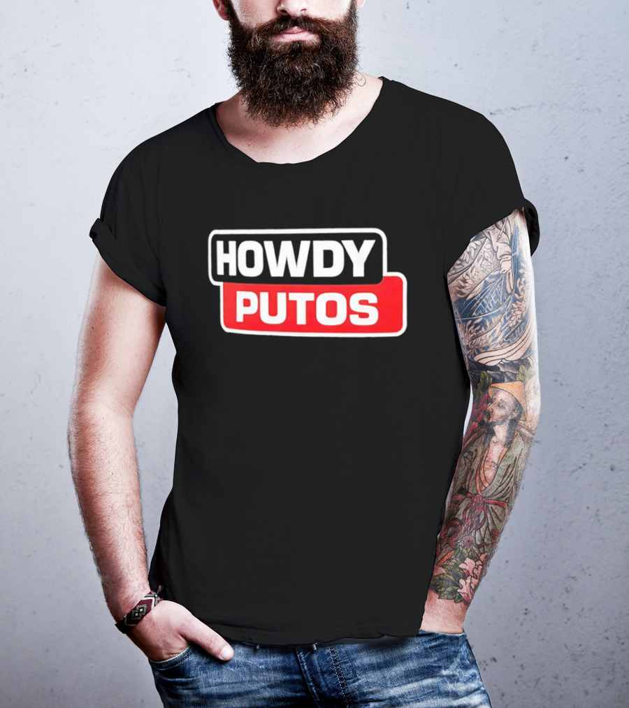 Howdy Putos Funny Bold White And Red T-Shirt