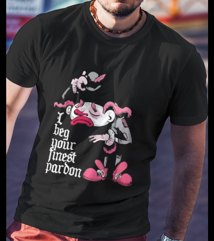 I Beg Your Finest Pardon Sad Clown Bowing Expression T-Shirt