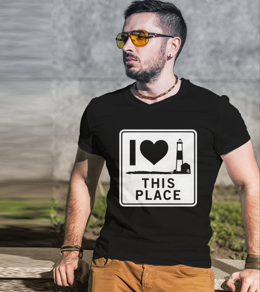 I Love This Place Lighthouse Sign T-Shirt