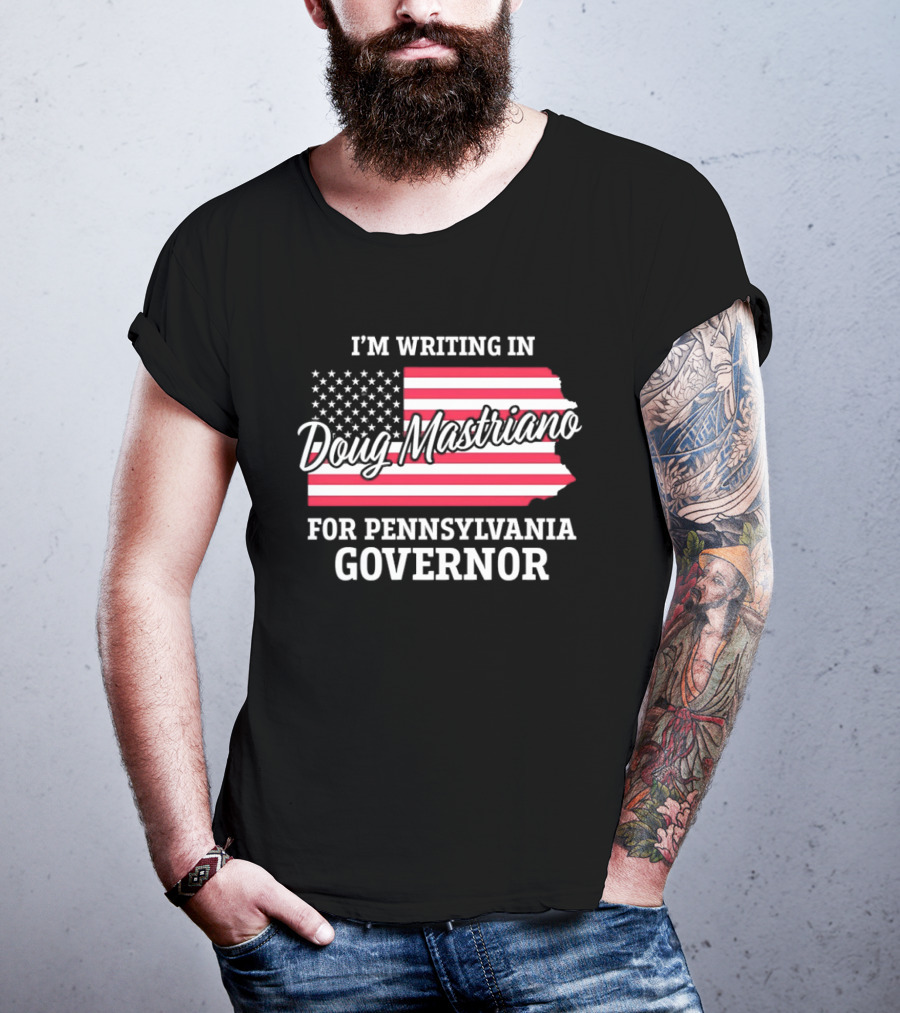 I'm Writing In Doug Mastriano For Pennsylvania Governor Campaign USA Flag T-Shirt