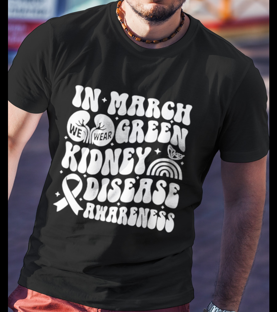 In March Green Kidney Disease Awareness Month With Ribbon T-Shirt