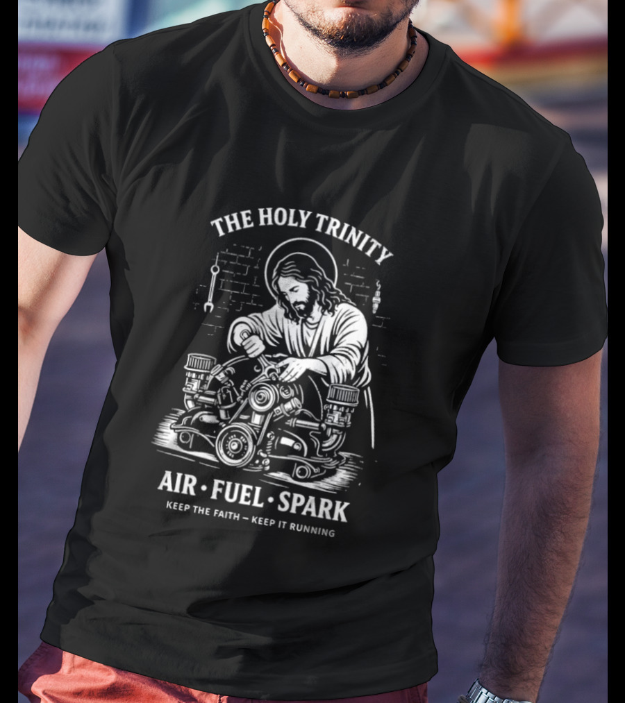 The Holy Trinity Jesus Air Fuel Spark Keep The Faith Keep It Running T-Shirt