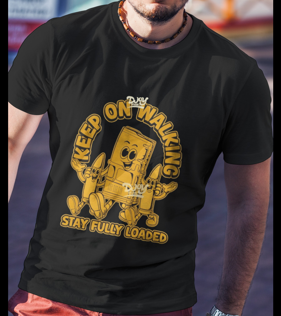 Keep On Walking Stay Fully Loaded Cartoon DJoy Studio T-Shirt