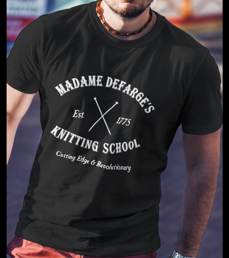 Madame Defarge's Knitting School Est 1775 Cutting Edge Revolutionary T-Shirt