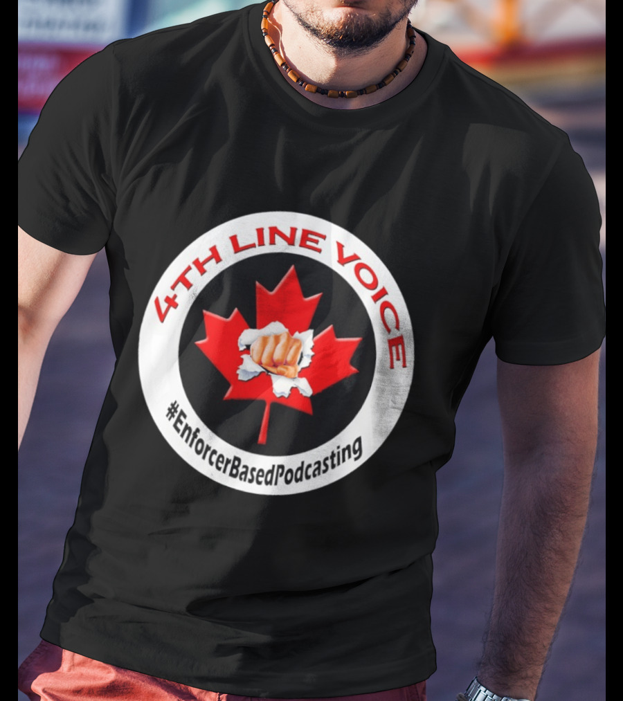 4th Line Voice Maple Leaf EnforcerBasedPodcasting T-Shirt