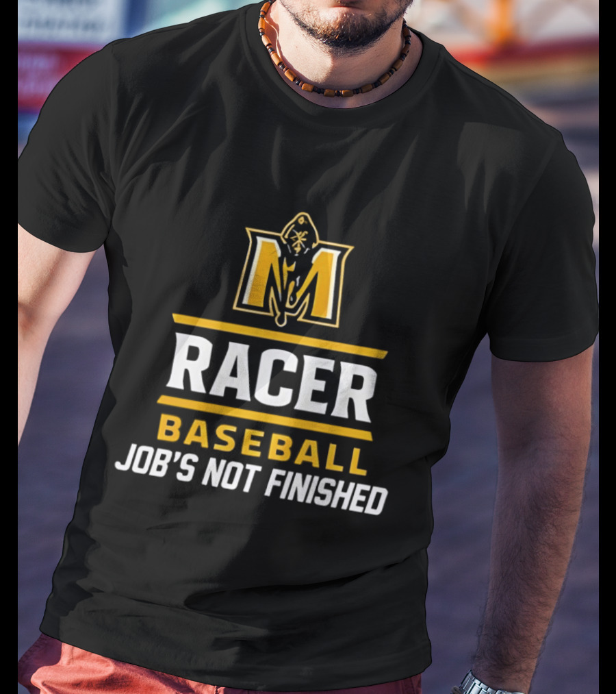 Murray State Racers Baseball Job's Not Finished T-Shirt
