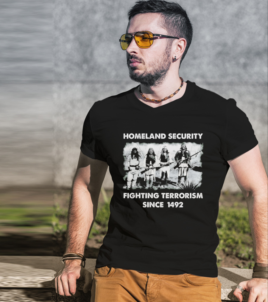 Homeland Security Fighting Terrorism Since 1492 T-Shirt