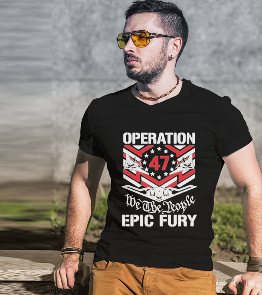 Operation 47 Epic Fury We The People T-Shirt