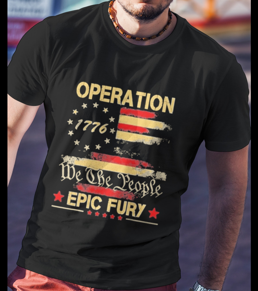 Operation 1776 We The People Epic Fury American Flag T-Shirt