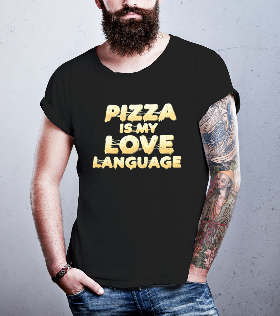 Pizza Is My Love Language Cheesy Font T-Shirt