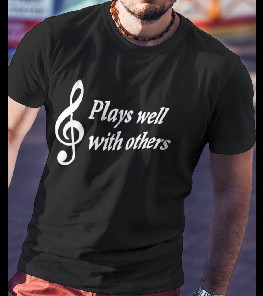 Plays Well With Others Treble Clef Music Note T-Shirt