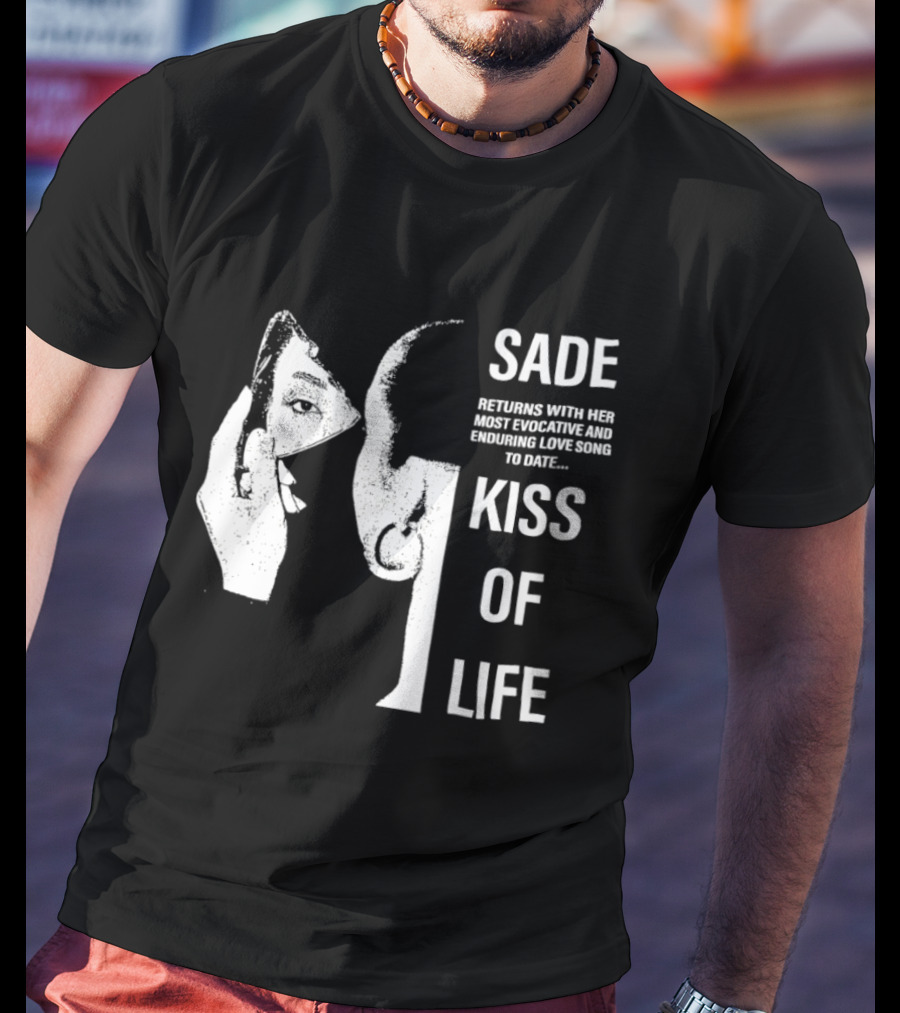 SADE Returns Most Evocative Enduring Love Song Kiss Of Life T-Shirt