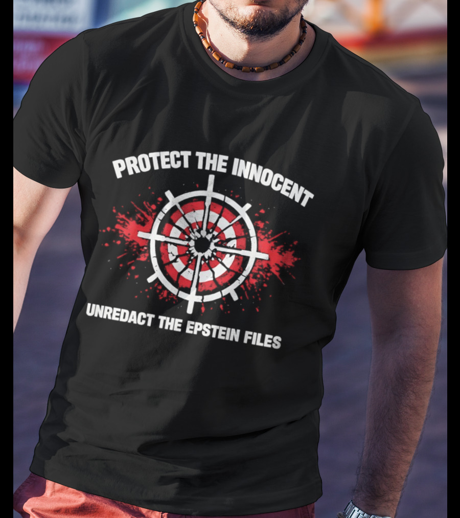 Protect The Innocent Unredact The Epstein Files Target Symbol Blood Splatter T-Shirt