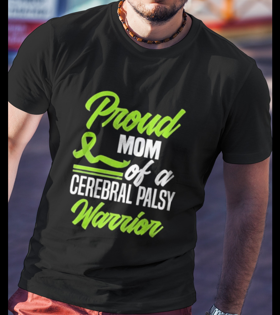 Proud Mom Of A Cerebral Palsy Warrior Green Awareness Ribbon T-Shirt