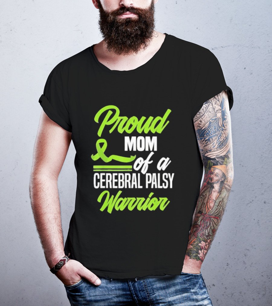 Proud Mom Of A Cerebral Palsy Warrior Green Awareness Ribbon T-Shirt
