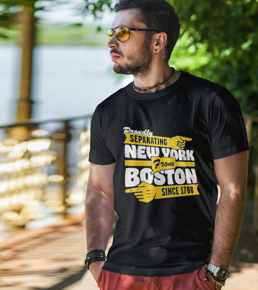 Proudly Separating New York From Boston Since 1788 T-Shirt