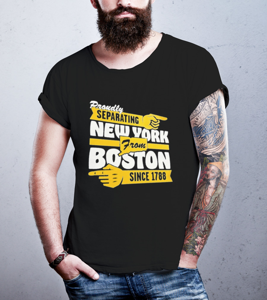 Proudly Separating New York From Boston Since 1788 T-Shirt