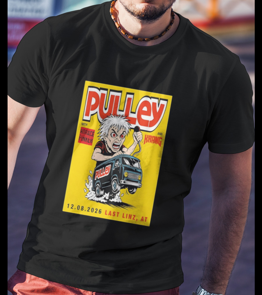 Pulley With Horace Pinker And Krang 12.08.2026 Last Linz AT T-Shirt