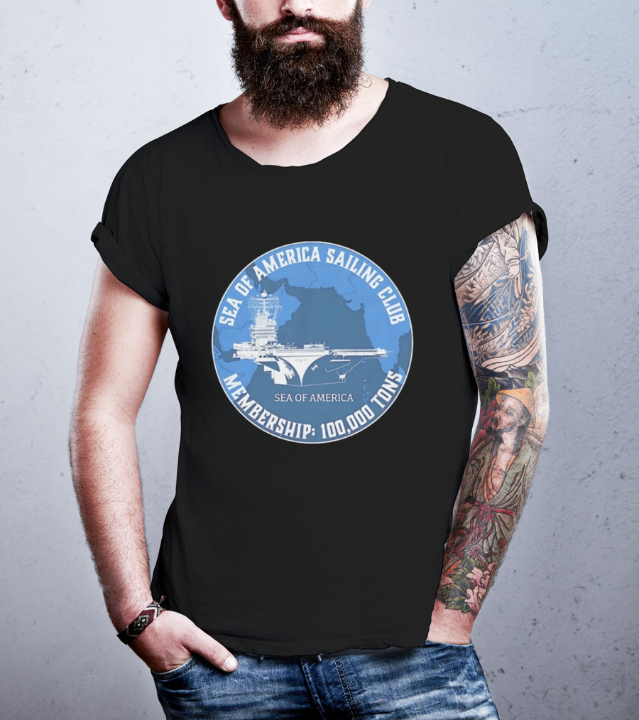 Sea Of America Sailing Club Membership 100000 Tons Naval Carrier T-Shirt