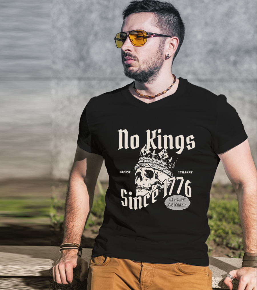 No Kings Resist Tyranny Since 1776 Long Live Democracy T-Shirt