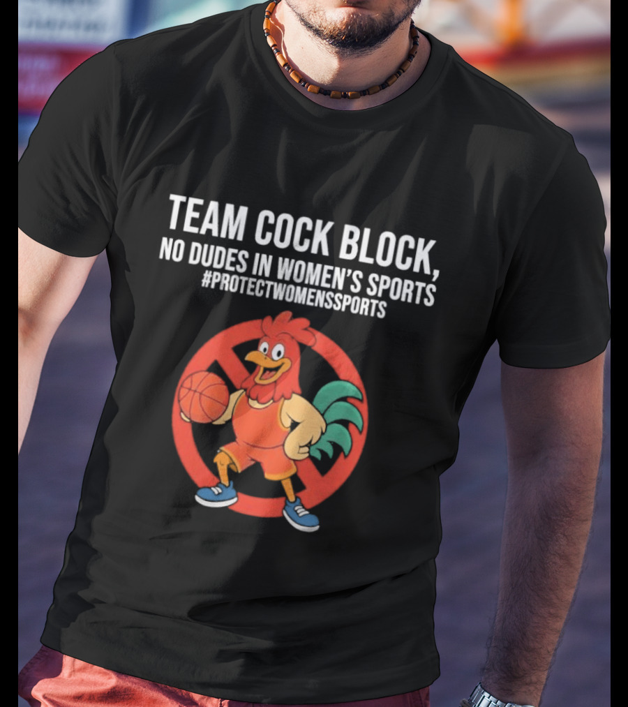 Team Cock Block No Dudes In Women's Sports Protect Women's Sports T-Shirt
