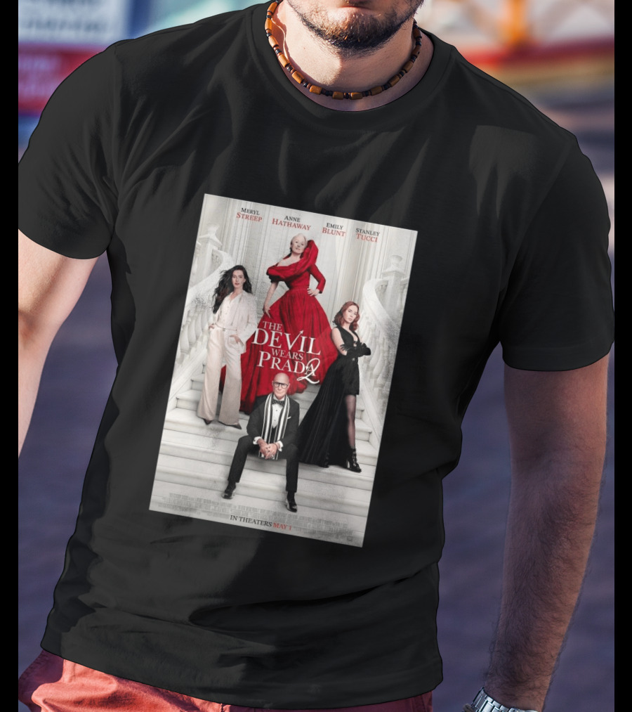 Meryl Streep Anne Hathaway Emily Blunt Stanley Tucci The Devil Wears Prada 2 In Theaters May 1 2026 T-Shirt