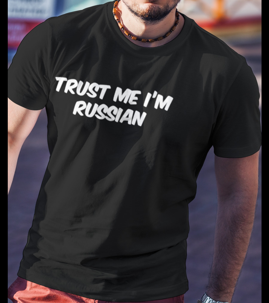 Trust Me I'm Russian Joke Phrase White T-Shirt