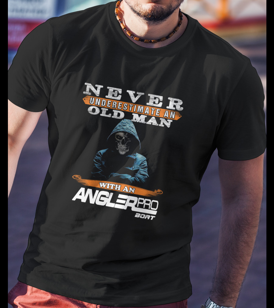 NEVER UNDERESTIMATE AN OLD MAN WITH AN ANGLERPRO BOAT T-Shirt