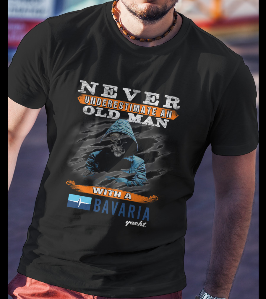 NEVER UNDERESTIMATE AN OLD MAN WITH A BAVARIA YACHT T-Shirt