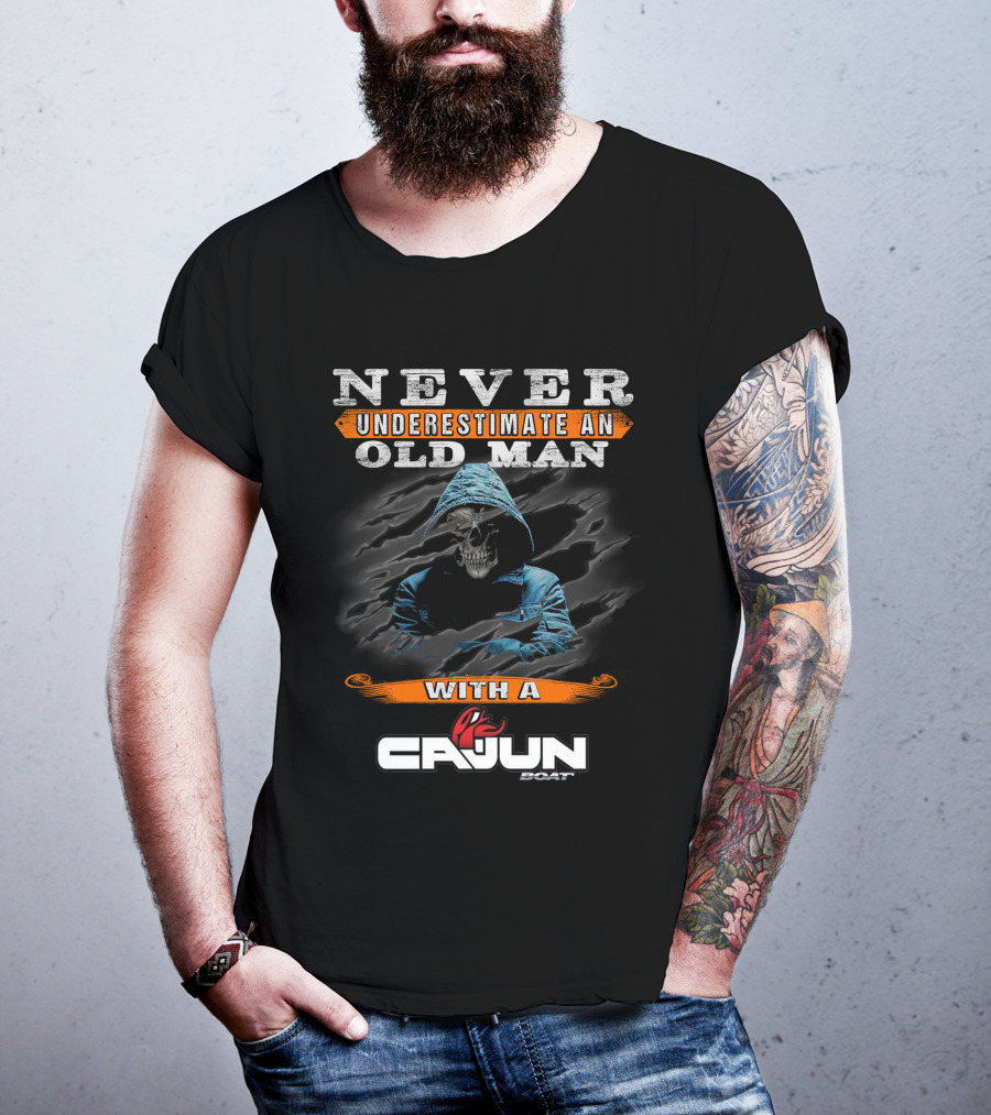 NEVER UNDERESTIMATE AN OLD MAN WITH A CAJUN BOAT T-Shirt