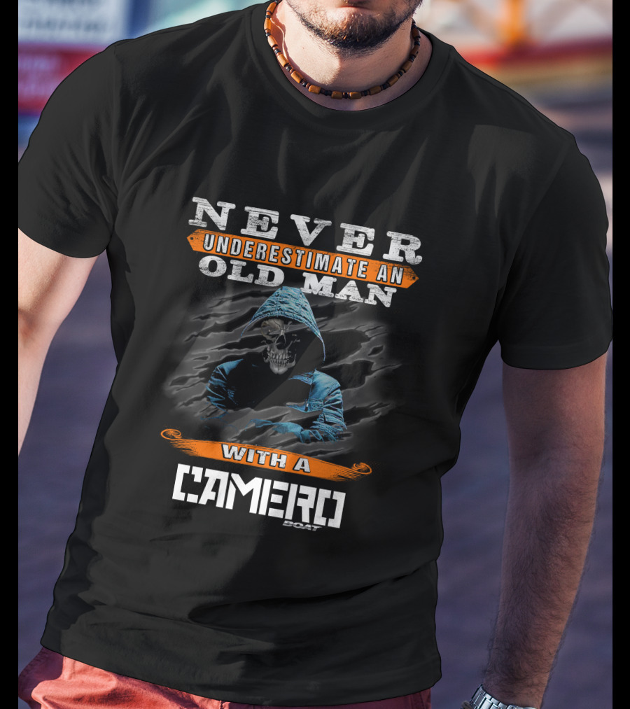 NEVER UNDERESTIMATE AN OLD MAN WITH A CAMERO BOAT T-Shirt
