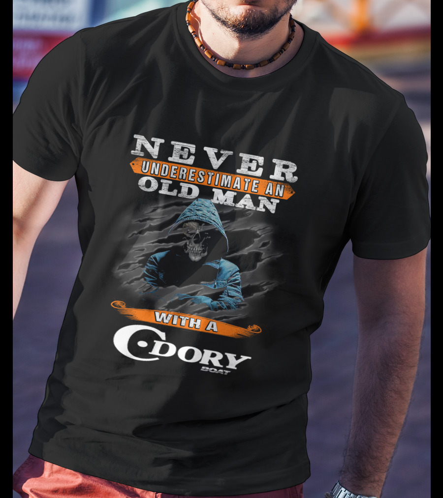 NEVER UNDERESTIMATE AN OLD MAN WITH A C-DORY BOAT T-Shirt