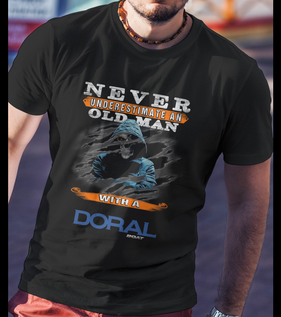 NEVER UNDERESTIMATE AN OLD MAN WITH A DORAL BOAT T-Shirt