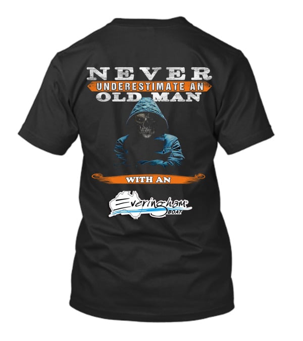 NEVER UNDERESTIMATE AN OLD MAN WITH AN Everingham Boat T-Shirt