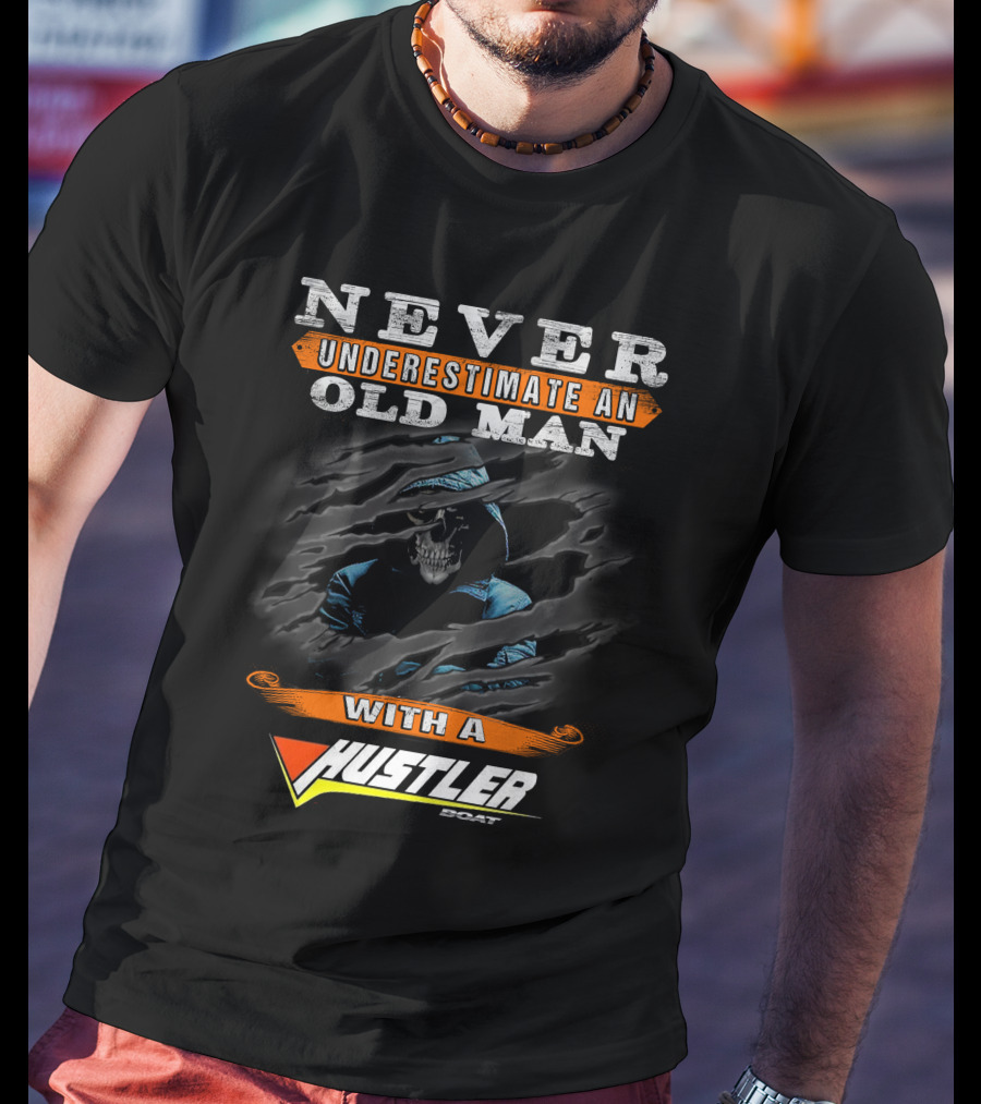 Never Underestimate An Old Man With A Hustler Boat T-Shirt