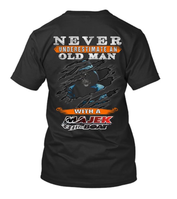 NEVER UNDERESTIMATE AN OLD MAN WITH A MAJEK BOAT T-Shirt