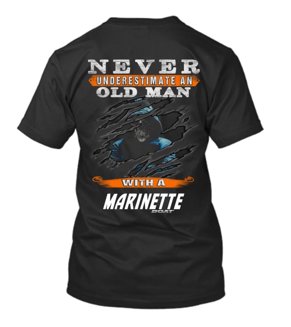 NEVER UNDERESTIMATE AN OLD MAN WITH A MARINETTE BOAT T-Shirt