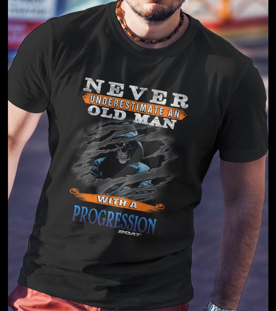 Never Underestimate An Old Man With A Progression Boat T-Shirt