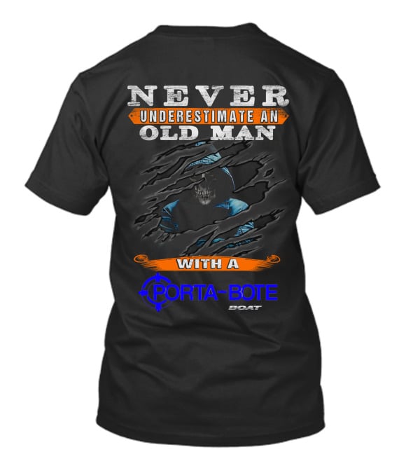 NEVER UNDERESTIMATE AN OLD MAN WITH A PORTA-BOTE BOAT T-Shirt